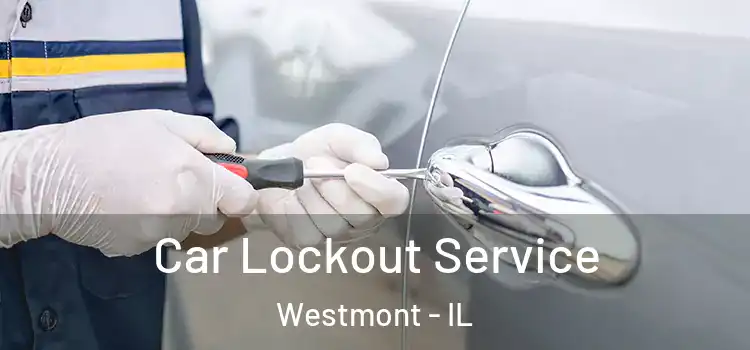 Car Lockout Service Westmont - IL
