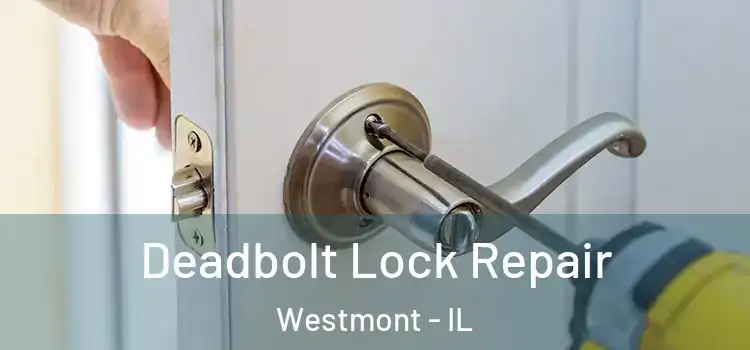 Deadbolt Lock Repair Westmont - IL