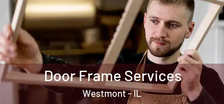 Door Frame Services Westmont - IL