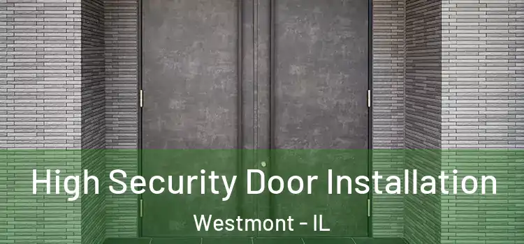 High Security Door Installation Westmont - IL