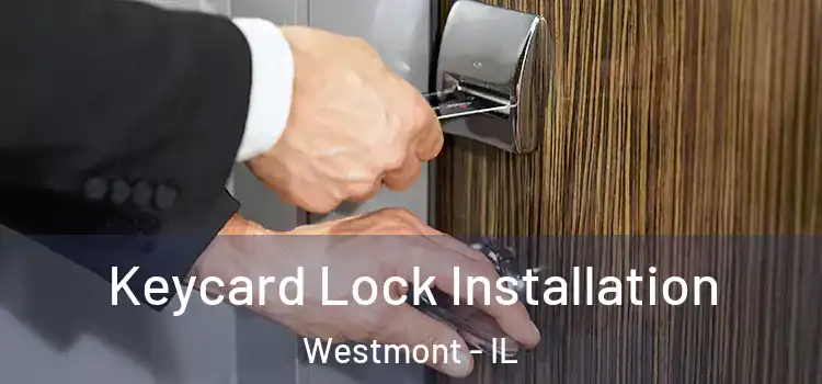 Keycard Lock Installation Westmont - IL