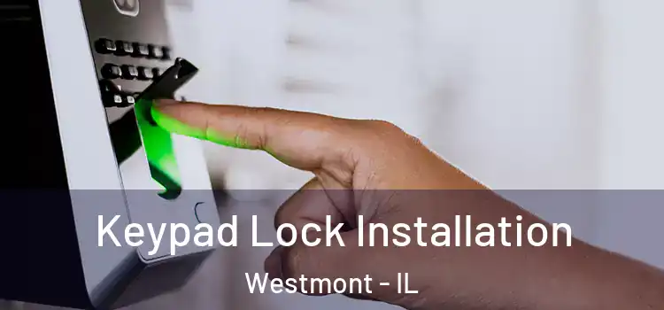 Keypad Lock Installation Westmont - IL