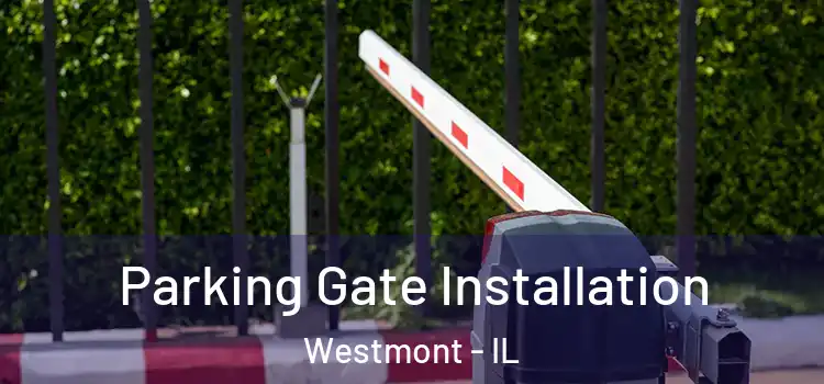  Parking Gate Installation Westmont - IL