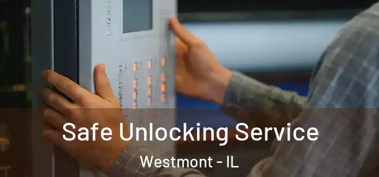 Safe Unlocking Service Westmont - IL
